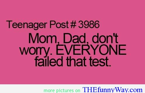 3986-failed-test-mom-amp-dad-teenager-post-teenagerposts-Favim.com-459511